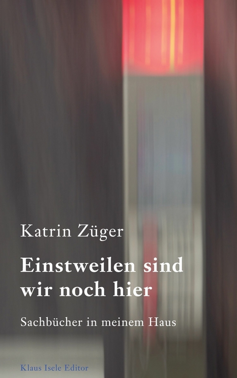 Einstweilen sind wir noch hier - Katrin Züger