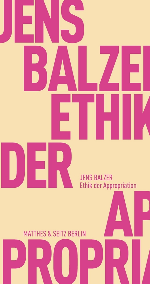 Ethik der Appropriation -  Jens Balzer