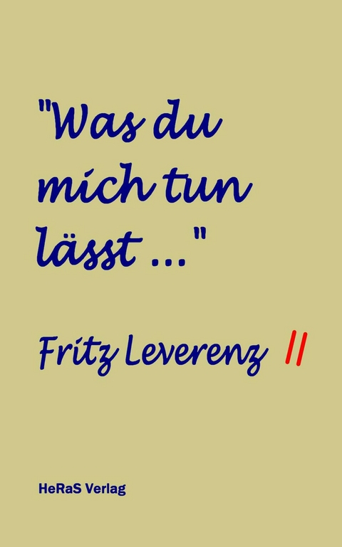 Was du mich tun lässt ... - Fritz Leverenz