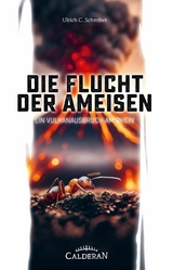 Die Flucht der Ameisen - Ulrich C. Schreiber