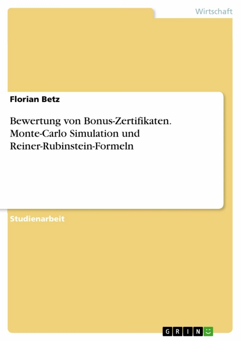 Bewertung von Bonus-Zertifikaten. Monte-Carlo Simulation und Reiner-Rubinstein-Formeln -  Florian Betz