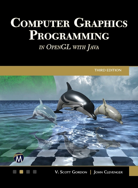 Computer Graphics Programming in OpenGL with Java -  John L. Clevenger,  V. Scott Gordon,  Mercury Learning and Information