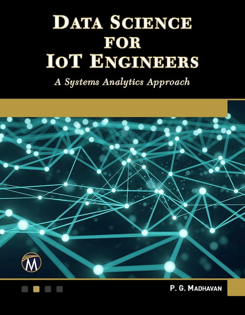 Data Science for IoT Engineers -  Mercury Learning and Information,  P. G. Madhavan