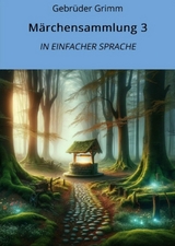 Märchensammlung 3: In Einfacher Sprache - Gebrüder Grimm