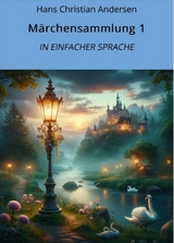 Märchensammlung 1: In Einfacher Sprache - Hans Christian Andersen