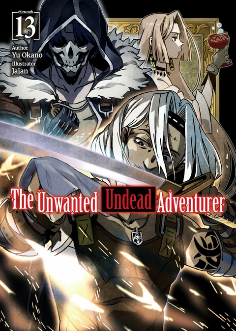 The Unwanted Undead Adventurer: Volume 13 - Yu Okano