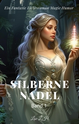 Silberne Nadel:Ein Fantasie Liebesroman Magie Humor Roman(Band 1) -  Lise L.H