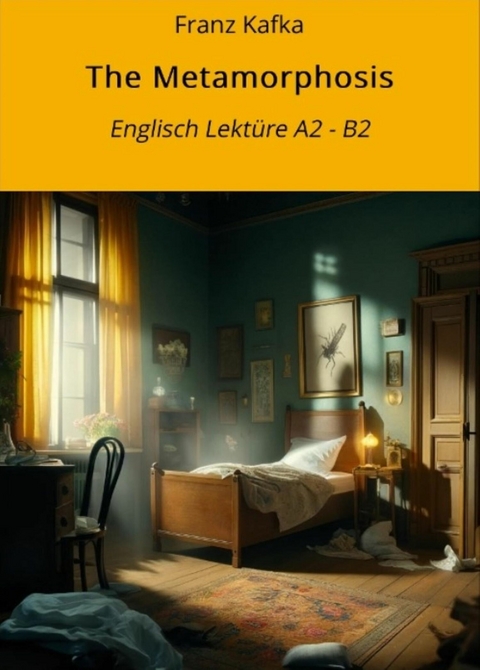 The Metamorphosis: Englisch Lektüre A2 - B2 - Franz Kafka