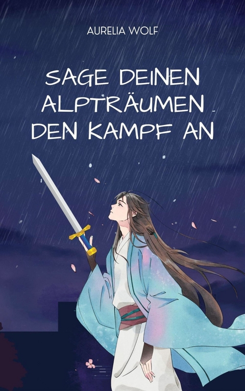 Sage deinen Alpträumen den Kampf an -  Aurelia Wolf