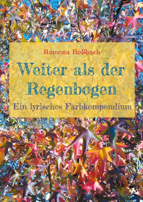 Weiter als der Regenbogen -  Ramona Roßbach