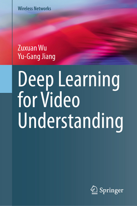 Deep Learning for Video Understanding - Zuxuan Wu, Yu-Gang Jiang