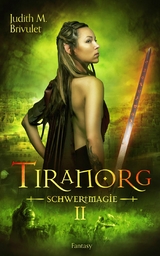 Tiranorg: Schwertmagie - Judith M. Brivulet