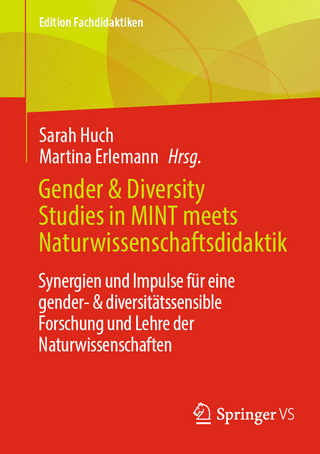 Gender & Diversity Studies in MINT meets Naturwissenschaftsdidaktik - Sarah Huch; Martina Erlemann