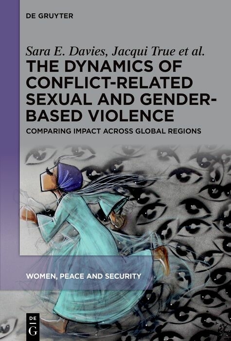 The Dynamics of Conflict-Related Sexual and Gender-Based Violence -  Sara E. Davies,  Jacqui True,  Yolanda Riveros Morales,  Rachel Banfield