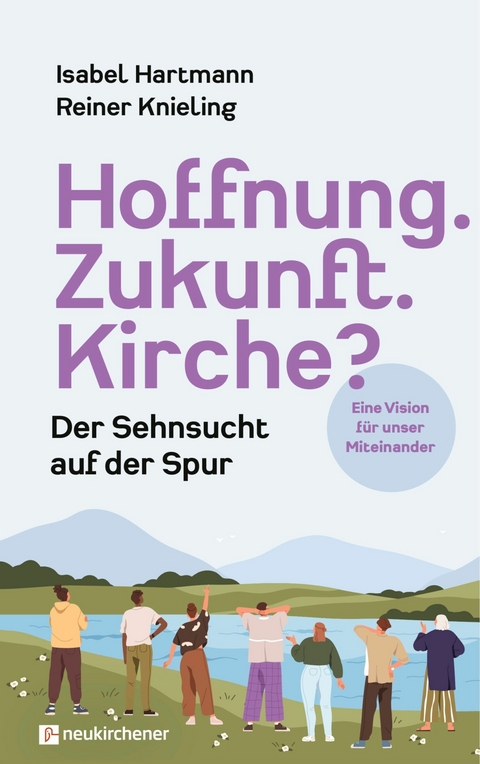 Hoffnung. Zukunft. Kirche? - Isabel Hartmann, Reiner Knieling