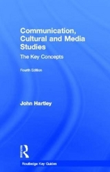 Communication, Cultural and Media Studies - Hartley, John