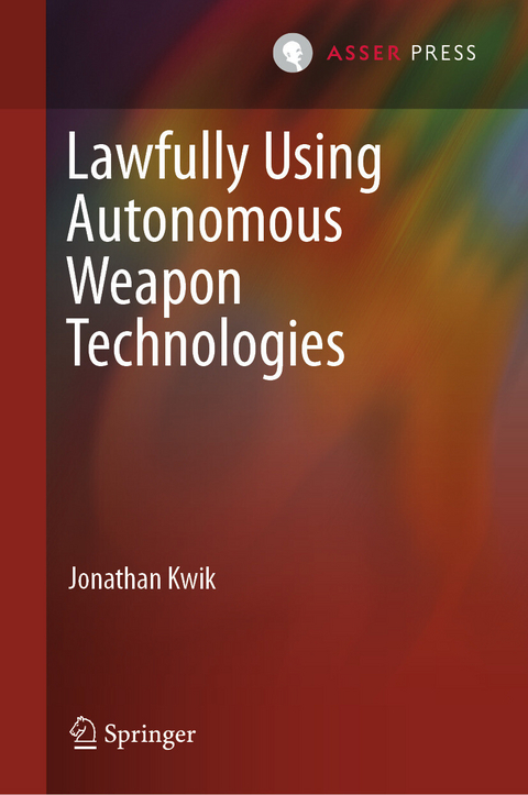 Lawfully Using Autonomous Weapon Technologies - Jonathan Kwik