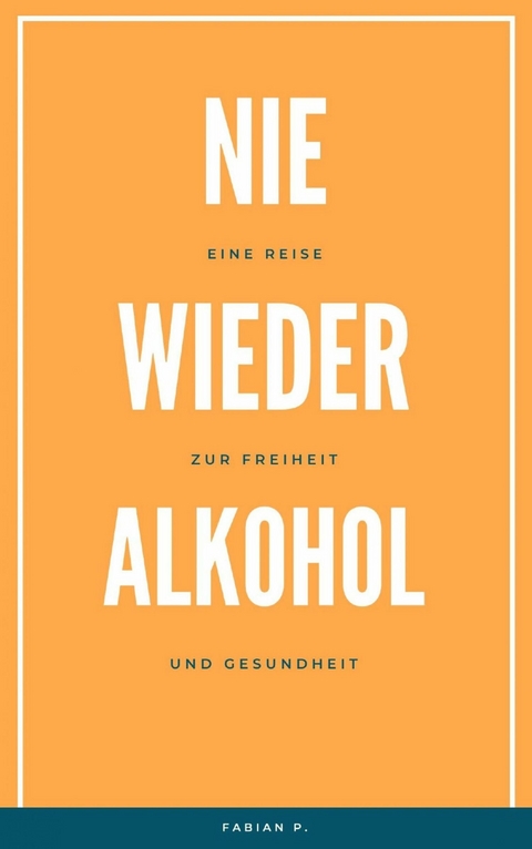 Nie wieder Alkohol - Fabian Pscherer