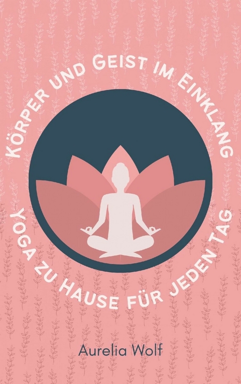 Körper und Geist im Einklang - Aurelia Wolf