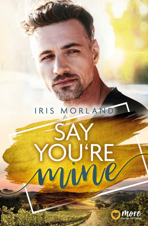 Say You're Mine -  Iris Morland