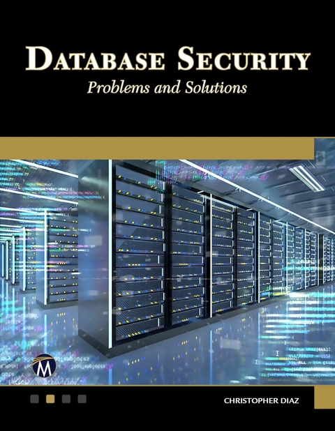 Database Security -  Christopher Diaz,  Mercury Learning and Information