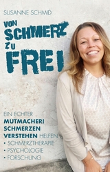 von SCHMERZ zu FREI -  Susanne Schmid