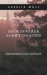 Dein innerer Schweinehund -  Aurelia Wolf