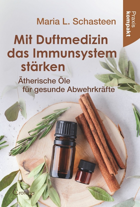 Mit Duftmedizin das Immunsystem stärken -  Maria L. Schasteen