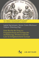 Vom Recht der Frau zu Frauenrechten im Europa der Aufklärung I Women and the Law in Enlightenment Europe - 