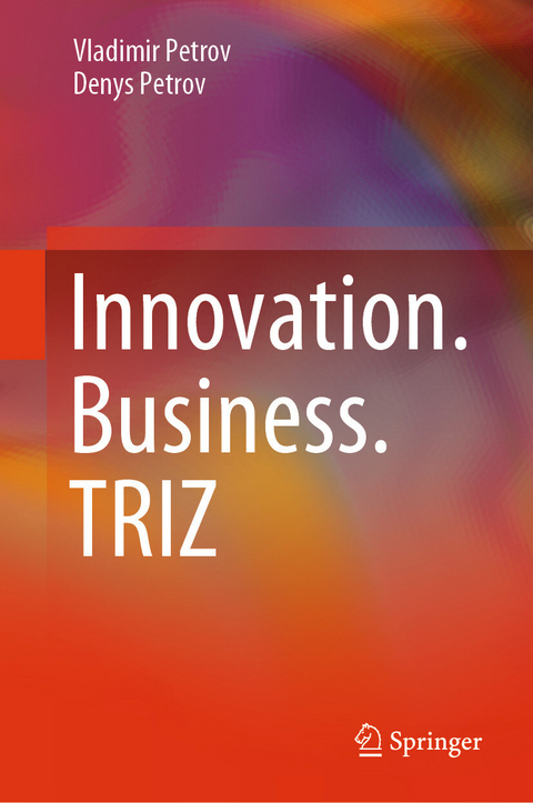 Innovation.Business.TRIZ - Vladimir Petrov, Denys Petrov