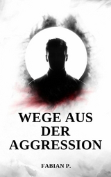 Wege aus der Aggression - Fabian Pscherer