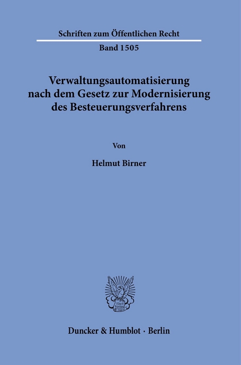 Verwaltungsautomatisierung nach dem Gesetz zur Modernisierung des Besteuerungsverfahrens. -  Helmut Birner