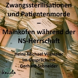 Zwangssterilisationen und Patientenmorde  - Mainkofen während der NS-Herrschaft. -  Heinz Michael Vilsmeier (D)