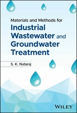 Materials and Methods for Industrial Wastewater and Groundwater Treatment -  S. K. Nataraj