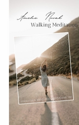 Walking Meditation - Integrating Walking Meditation into Daily Life - Amelie Novak