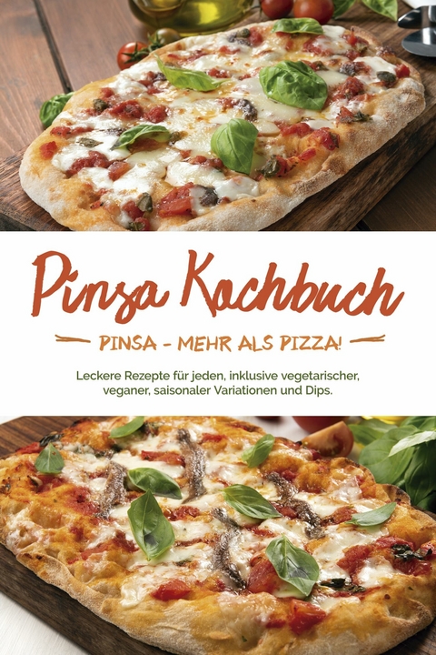 Pinsa Kochbuch: Pinsa - mehr als Pizza! Leckere Rezepte für jeden, inklusive vegetarischer, veganer, saisonaler Variationen und Dips - Francesco Russo