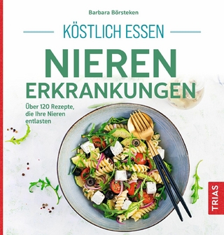 Köstlich essen Nierenerkrankungen - Barbara Börsteken