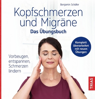 Kopfschmerzen und Migräne - Das Übungsbuch - Benjamin Schäfer