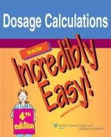 Dosage Calculations Made Incredibly Easy! - 