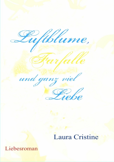 Luftblume, Farfalle und ganz viel Liebe - Laura Cristine