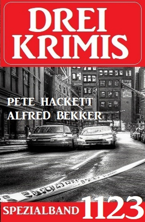 Drei Krimis Spezialband 1123 -  Alfred Bekker,  Pete Hackett