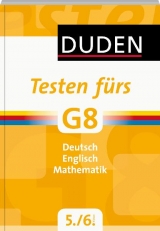 Testen fürs G8 - Deutsch/Englisch/mathematik 5. und 6. Klasse - Birgit Kölmel, Alexandra Miseles, Annette Schomber, Bernd Uhland