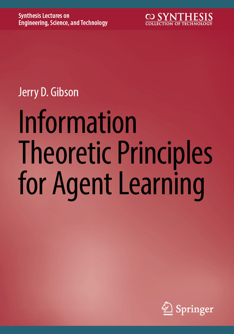 Information Theoretic Principles for Agent Learning - Jerry D. Gibson