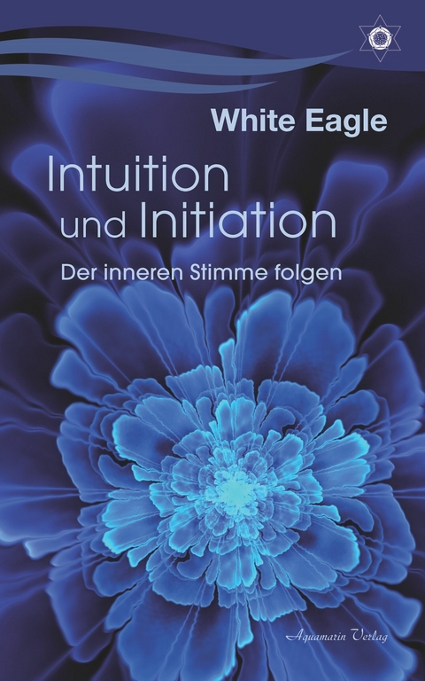 Intuition und Initiation: Der inneren Stimme folgen -  White Eagle