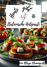 Heute gibt es - Italienische Antipasti - Blaze Flamingrill