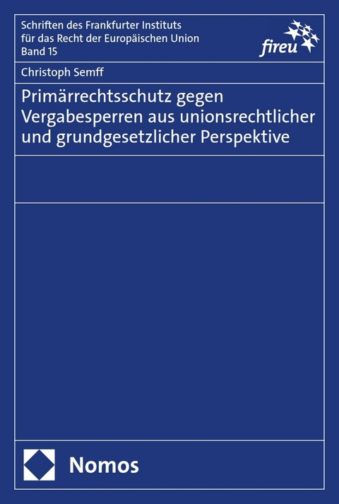 Primärrechtsschutz gegen Vergabesperren aus unionsrechtlicher und grundgesetzlicher Perspektive - Christoph Semff