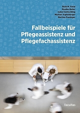 Fallbeispiele für Pflegeassistenz und Pflegefachassistenz - Monika Reiter, Michael Aiglesberger, Ruth Fenzl, Isabel Gottschling, Martina Paminger