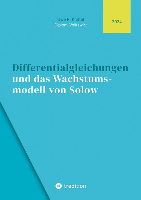 Differentialgleichungen und das Wachstumsmodell von Solow - Uwe Knittel