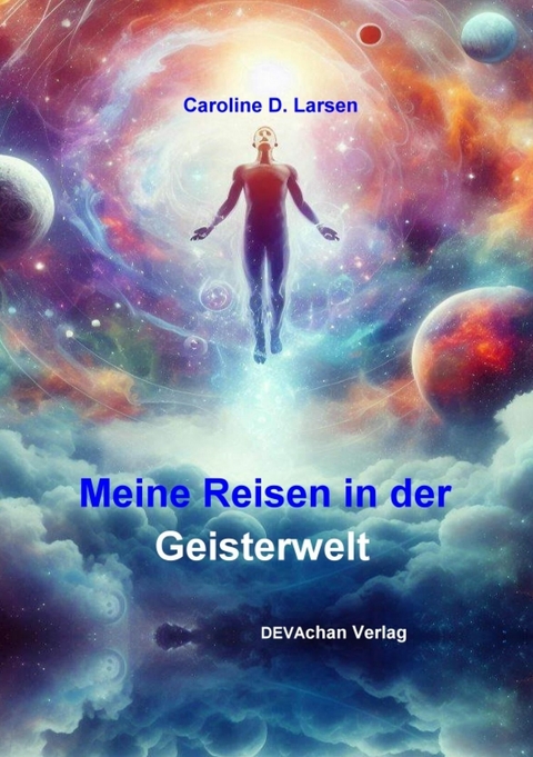 Meine Reisen in der Geisterwelt - Caroline D. Larsen