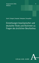 Einstellungen brasilianischer und deutscher Ärzte und Ärztinnen zu Fragen des ärztlichen Berufsethos - Hannah Stulik, Lena Güngör, Tina Rudolph, Euler Westphal, Nikolaus Knoepffler